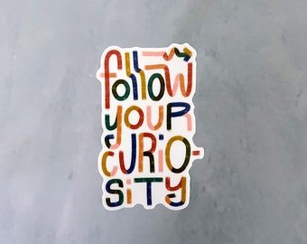 Follow Your Curiosity Sticker - vinyl sticker - laptop decal - hand lettered quote