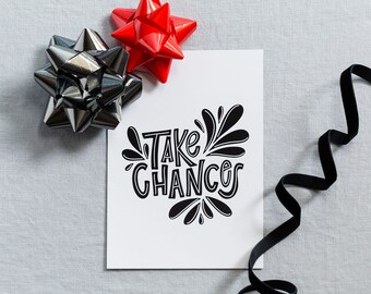 Take Chances Print - 5x7 8x10