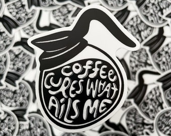 Coffee Cures What Ails Me Sticker - vinyl sticker - laptop decal - car sticker - hand lettered quote