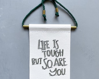 Life Is Tough But So Are You Brass & Cord Hanging Banner - canvas banner - motivational print - inspiration - aspirational print
