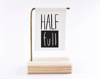 Half Full Standing Banner - Canvas Print - Tiny Art - Mini Print - Wood and Metal - Motivational Quote - Handwritten type - glass half full