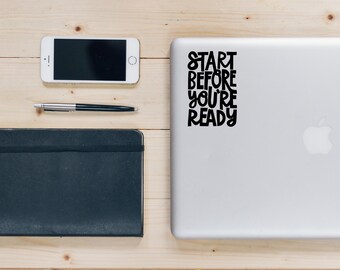 Start Before You're Ready Decal - vinyl decal - vinyl sticker - laptop decal - car sticker - hand lettered quote