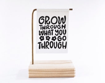 Grow Through What You Go Through Standing Banner - Canvas Print - Christmas Decor - Tiny Art - Mini Print - Motivational Quote