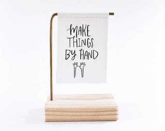 Make Things By Hand Standing Banner - Canvas Print - Tiny Art - Mini Print - Wood and Metal - Motivational Quote - Handwritten type