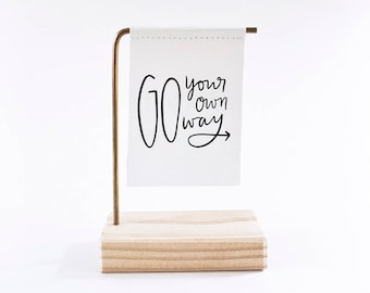 Go Your Own Way Standing Banner - Canvas Print - Tiny Art - Mini Print - Wood and Metal - Motivational Quote - Handwritten type