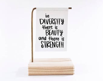In Diversity There Is Beauty And There Is Strength Standing Banner - Canvas Print- Wood and Metal - Motivational Quote - Handwritten type
