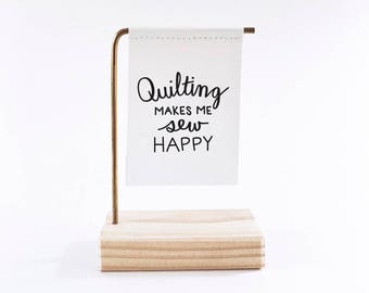 Quilting Makes Me Sew Happy Standing Banner - Canvas Print - Tiny Art - Mini Print - Wood and Metal - Motivational Quote - Handwritten type