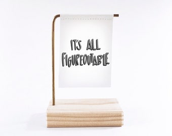 It's All Figureoutable Standing Banner - Canvas Print - Tiny Art - Mini Print - Motivational Quote - Handwritten type