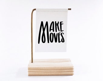 Make Moves Standing Banner - Canvas Print - Tiny Art - Mini Print - Wood and Metal - Motivational Quote - Handwritten type