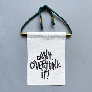 Don't Overthink It Brass & Cord Hanging Banner - canvas banner - motivational print - inspiration - aspirational print