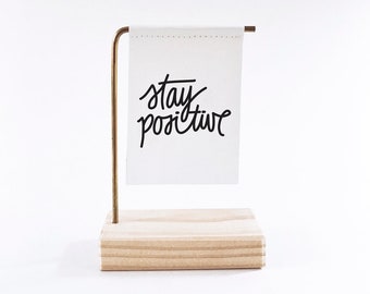 Stay Positive Standing Banner - Canvas Print - Tiny Art - Mini Print- Wood and Metal
