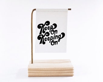 Keep On Keeping On Standing Banner - Canvas Print - Tiny Art - Mini Print - Motivational Quote - Handwritten type