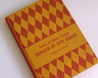 Vintage 1959 HARDBACK Tales of Wells Fargo: Danger at Dry Creek Authorized Edition, by Irving Werstein, ill by Al Schmidt