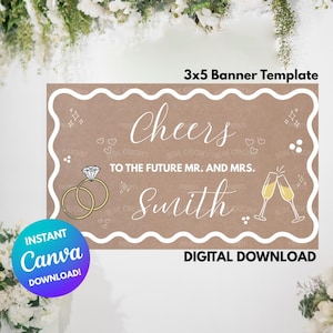 May include: A brown banner template with a white wavy border, featuring the text "Cheers" and "To the Future Mr. and Mrs. Smith". Includes illustrations of rings and champagne glasses. The banner is labelled "3x5 Banner Template" and "Digital Download".