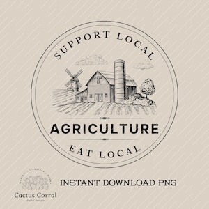 May include: A circular graphic with the words "SUPPORT LOCAL AGRICULTURE EAT LOCAL" surrounding a farm scene with a barn, silo, windmill, and fields. The words "INSTANT DOWNLOAD PNG" are also present.