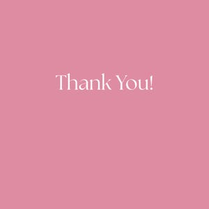 May include: A pink background with the words "Thank You!" in a white, elegant font. The text is centered, creating a simple and clean design. The overall aesthetic is soft and inviting.