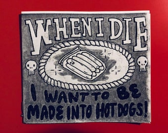 When I Die, I Want to be Made Into Hot Dogs zine