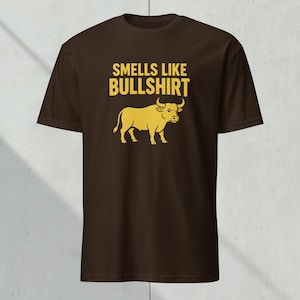 Funny Bull Shirt – Smells Like Bullshirt Graphic Tee – Sarcastic Humor T-Shirt for Men & Women