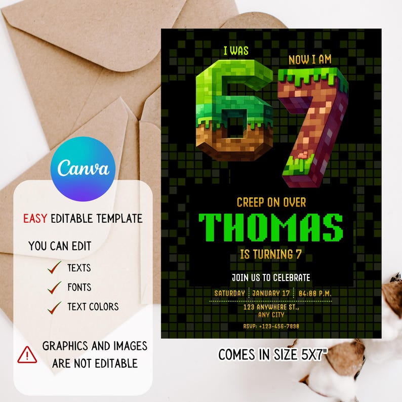 May include: A black and green pixelated birthday invitation with the text "I WAS 67 NOW I AM" and "THOMAS IS TURNING 7". The invitation includes event details and is a 5x7 inch template. The Canva template is easy to edit.