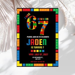 May include: A birthday invitation with a black background and a colorful border of toy bricks. The text reads "I WAS 67 NOW I AM" with the number 67 filled with colorful toy brick graphics. The invitation is for Jaden's 7th birthday.