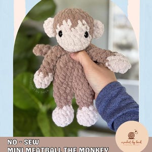 May include: A plush crochet monkey toy made with brown and light beige yarn. The monkey features a round head, small ears, and limbs with light beige accents. Text on the image reads: NO-SEW MINI MEATBALL THE MONKEY DIGITAL DOWNLOAD CROCHET PATTERN.
