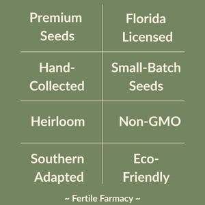 May include: A green square graphic with white text. The text includes "Premium Seeds," "Florida Licensed," "Hand-Collected," "Small-Batch Seeds," "Heirloom," "Non-GMO," "Southern Adapted," and "Eco-Friendly." The text "~ Fertile Farmacy ~" is at the bottom.
