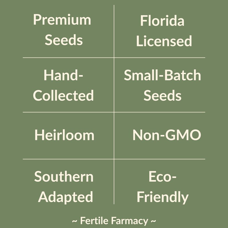 May include: A green square graphic with white text. The text includes "Premium Seeds," "Florida Licensed," "Hand-Collected," "Small-Batch Seeds," "Heirloom," "Non-GMO," "Southern Adapted," and "Eco-Friendly." The text "~ Fertile Farmacy ~" is at the bottom.