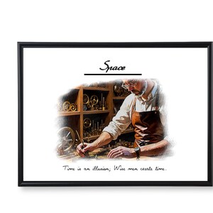 Könnte beinhalten: Gerahmtes Kunstwerk mit einem Mann in einer Werkstatt, der eine Schürze trägt und an komplizierten Uhrwerken arbeitet. Das Wort "Space" steht über dem Mann. Der Text "Time is an illusion, Wise men create time" steht darunter.