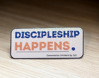 Discipleship Happens (3.5” sticker - holographic- water resistant)