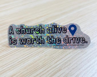 A Church Alive is Worth the Drive (3.25" Holographic sticker - Water Resistant)