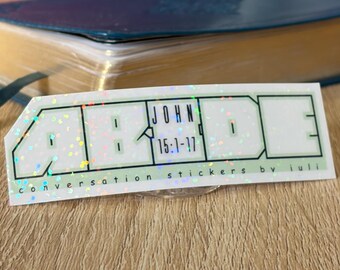 Abide (John 15:1-17) (3.75" Vinyl Sticker - Holographic Laminate - Water Resistant)