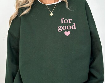 For Good Sweatshirt, Aesthetic Changed For Good Sweatshirt, For Good Shirt, Musical Fan Gift, Gift for Bestfriend, Valentines Day Sweatshirt