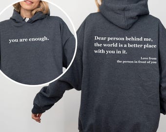 Dear Person Behind Me Sweatshirt, Aesthetic Hoodie, You Are Enough Hoodie, Inspirational Shirt, Be Kind Sweatshirt, Mental Health, Gift Idea