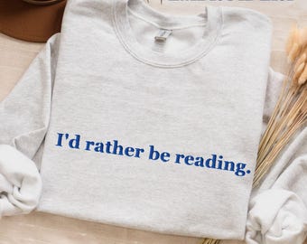 I'd Rather Be Reading Embroidered Sweatshirt for Book Lover Sweatshirt, Minimalist Book Sweatshirt, Book Club Gift, Bookish Sweatshirt, Read