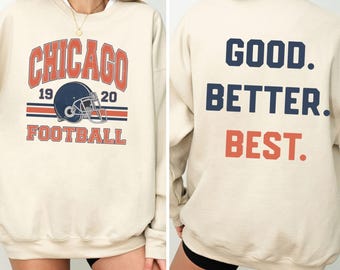 Chicago Football Sweatshirt, Trendy Chicago Football Fan Gifts, Chicago Football Game Day, Chicago Crewneck Sweatshirt, Good Better Best.