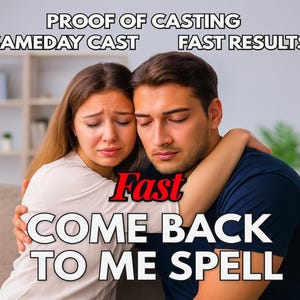 May include: Image features a man and woman embracing, with the woman appearing distressed. Text overlay includes "PROOF OF CASTING," "SAMEDAY CAST," "FAST RESULTS," "Fast," and "COME BACK TO ME SPELL."
