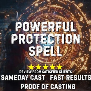 May include: An image featuring the text "POWERFUL PROTECTION SPELL" in a white, bold font. Below the text are five gold stars, followed by the text "REVIEW FROM SATISFIED CLIENTS, SAMEDAY CAST, FAST RESULTS, PROOF OF CASTING."