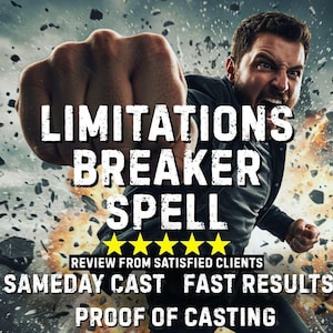 May include: An image with the text "LIMITATIONS BREAKER SPELL" over a man's fist breaking through a wall. The image includes the text "REVIEW FROM SATISFIED CLIENTS", "SAMEDAY CAST", "FAST RESULTS", and "PROOF OF CASTING".