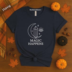 Magic Happens T-Shirt, Spiritual & Inspirational Unisex Tee, Positive Energy Gift, Mystical Quote Shirt