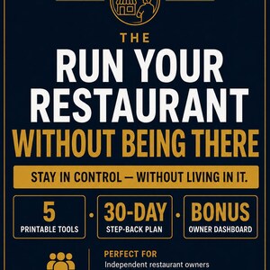 May include: A dark blue informational poster titled Restaurant Owner System. The text reads: The Run Your Restaurant Without Being There, Stay In Control - Without Living In It. It lists 5 Printable Tools, 30-Day Step-Back Plan, and Bonus Owner Dashboard.