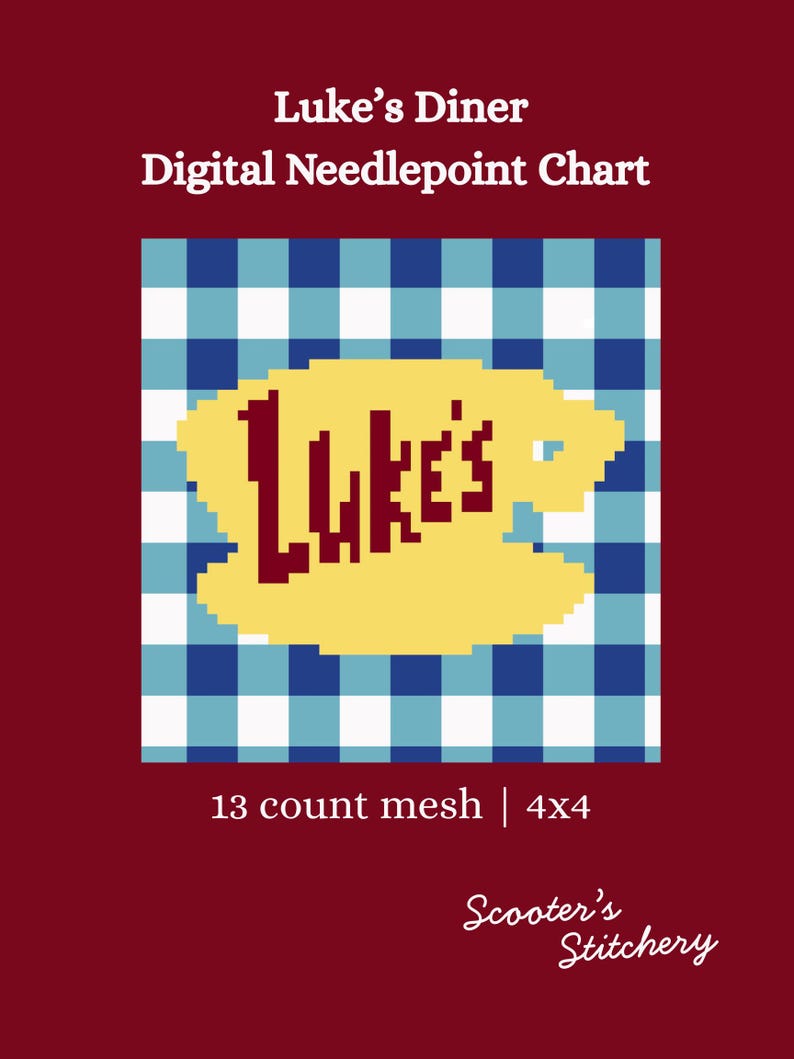 May include: Digital needlepoint chart featuring the text "Luke's Diner" in a yellow coffee cup design, set against a blue and white checkered background. The chart includes the text "13 count mesh | 4x4" and the "Scooter's Stitchery" logo.