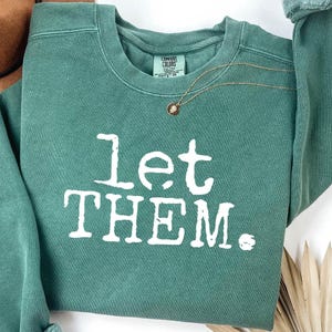 Let Them Sweatshirt |Trendy Minimalist Quote Shirt |Viral TikTok Sweatshirt |Oversized Comfort Fit |Let Them Talk Hoodie | Aesthetic Grunge