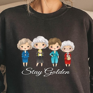 Stay Golden Sweatshirt: 80&#39;s TV Show Fan Apparel