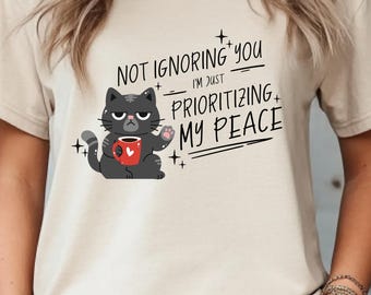 Not Ignoring You I’m Just Prioritizing My Peace Shirt, Funny Introvert Cat Tee, Cute Coffee Cat Graphic, Sarcastic Mental Health Quote Shirt