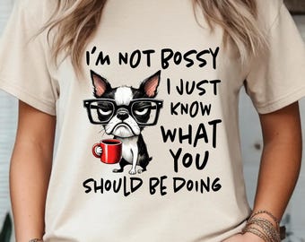 Im Not Bossy Shirt Funny Dog Shirt for Women, Sarcastic Dog Mom T Shirt, Coffee Lover Graphic Tee, Boss Lady Humor Shirt