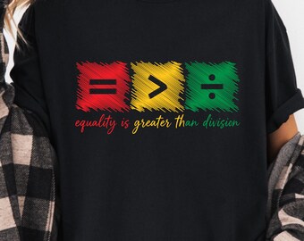 Equality Is Greater Than Division Shirt, Math Equality T Shirt, Teacher Math Shirt, Social Justice Equality Tee, Unisex Graphic T Shirt