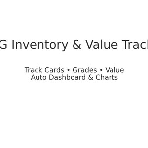 May include: White background with the text "TCG Inventory & Value Tracker". Below the title are the words "Track Cards • Grades • Value Auto Dashboard & Charts" in a smaller font.