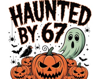 Haunted by 67 Halloween PNG, Cute Spooky meme Sublimation Design, Pumpkin Ghost Clipart, Digital Download for Shirts Crafts Hoodies