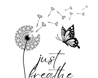 Just Breathe SVG PNG, dandelion svg dandelion svg,gifte fully, just breath svg png,for-mom-giftful, giftfulnes s, Digital Download