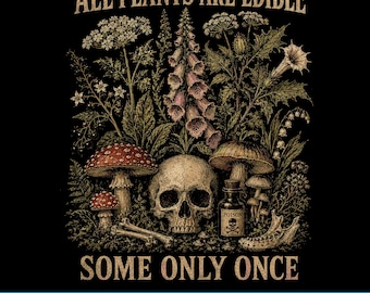 All Plants are Edible Some Only Once PNG, Botany Plant Lady Png, Mushroom Gardeners Outdoor, Digital Download